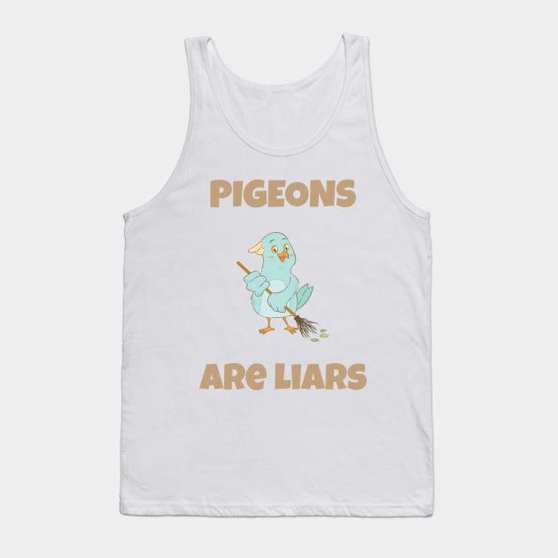 Pigeons are liars funny meme Tank Top by Creativity Apparel